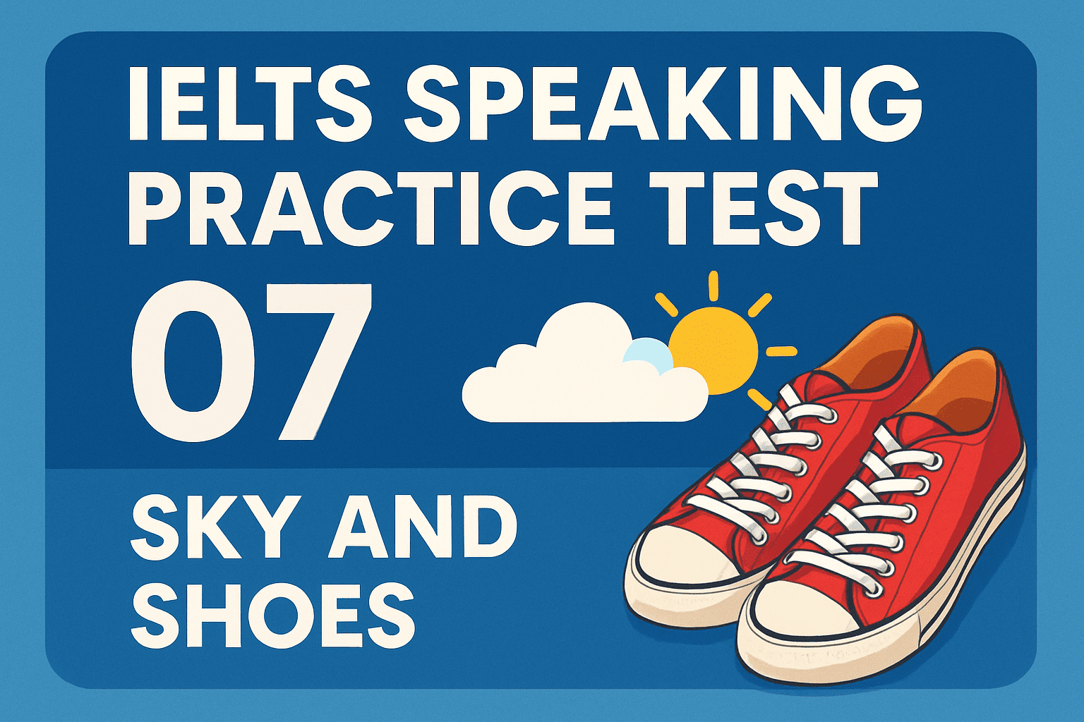 IELTS Speaking Practice Test 07 - Sky and Shoes