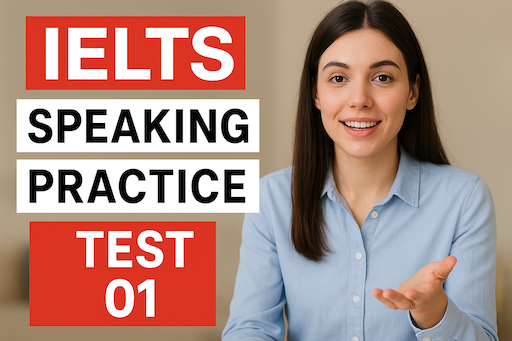 IELTS Speaking Practice Test 01 – Sample Answers & Tips