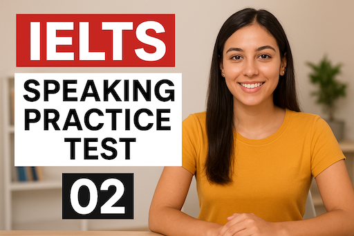 IELTS Speaking Practice Test 02 – Sample Answers & Tips