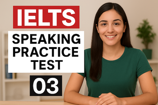 Speaking Practice Test 03